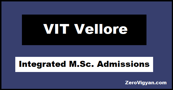 VIT Vellore Integrated MSc Admission 2021 