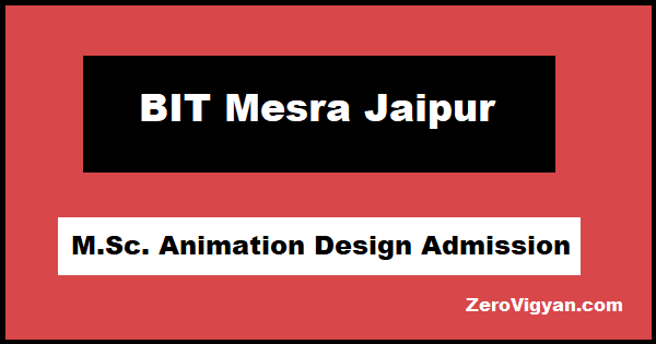 BIT Mesra M.Sc. Animation Design Admission