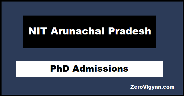 NIT Arunachal Pradesh PhD Admissions