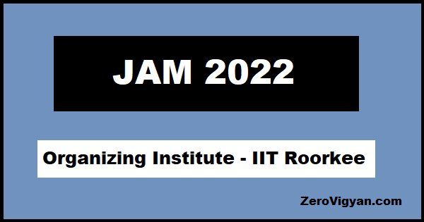 Iit Jam 2022 Exam Dates Syllabus Application Form Zero Vigyan