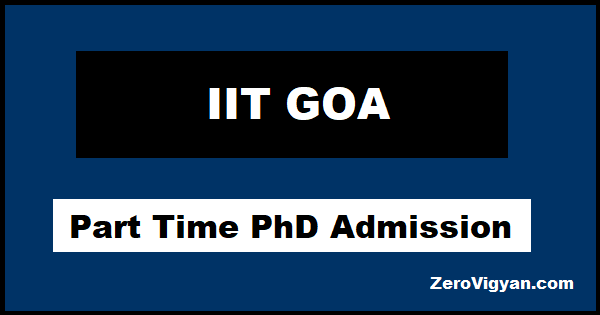 iit-goa-part-time-phd-admission-2022-23-autumn-semester-dates