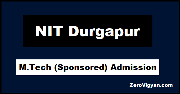 NIT Durgapur M.Tech (Sponsored) Admission