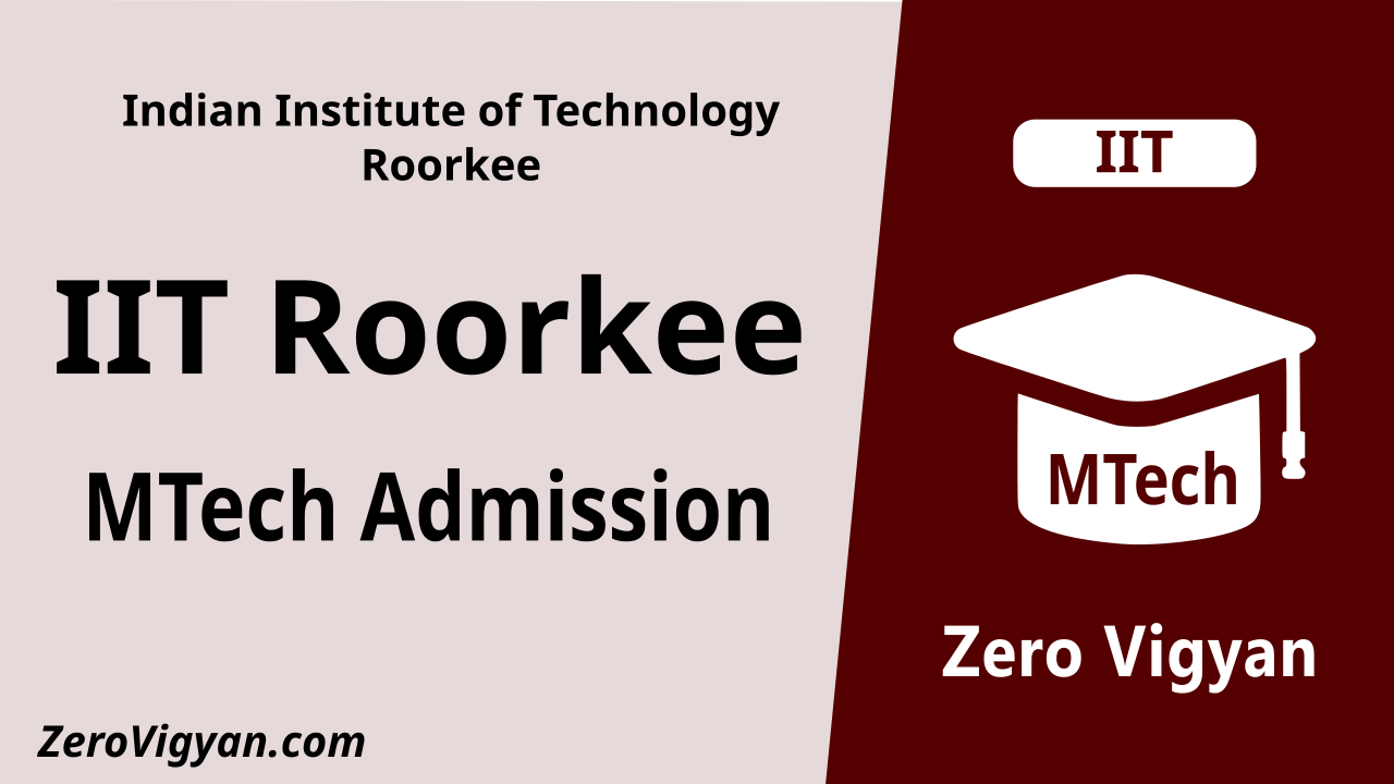 IIT Roorkee MTech Admission 2024-25: Dates, Application, Results