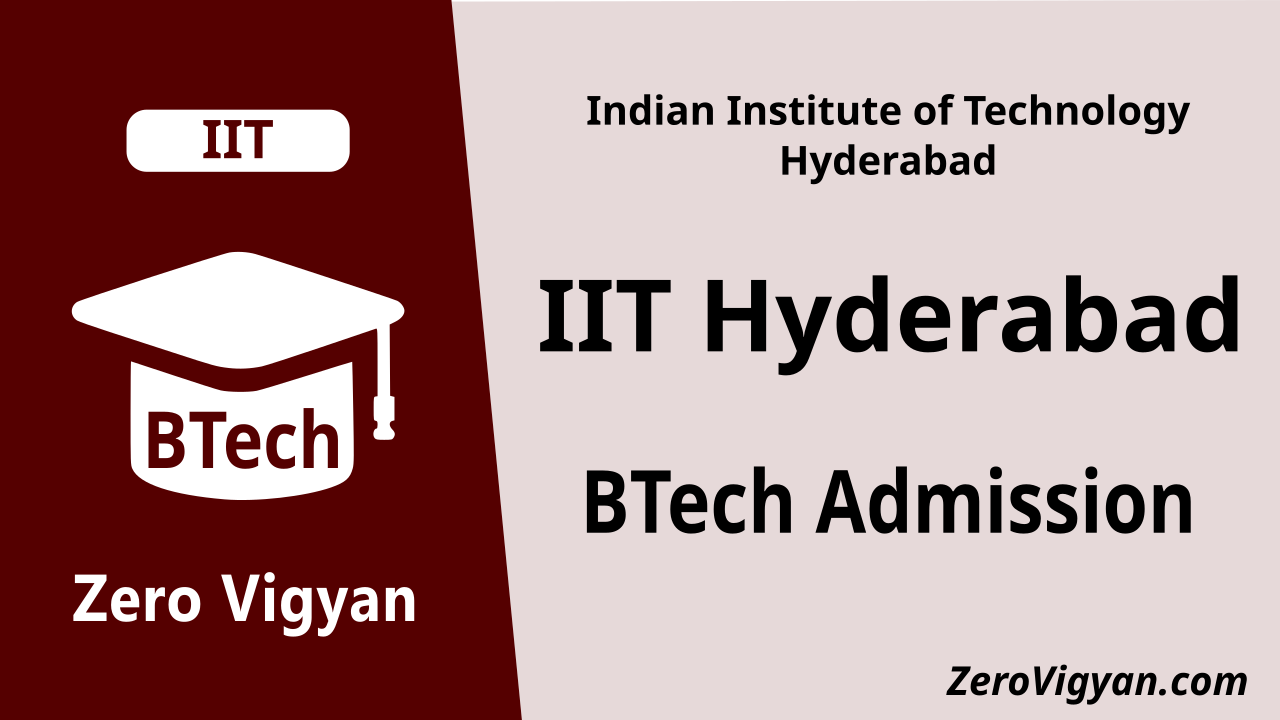 IIT Hyderabad BTech Admission 2024-25: Dates, Application, Results