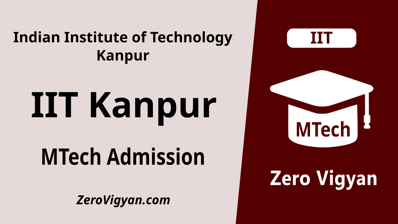 IIT Kanpur MTech Admission 2024 (July): Application Form, Dates, Courses, Eligibility