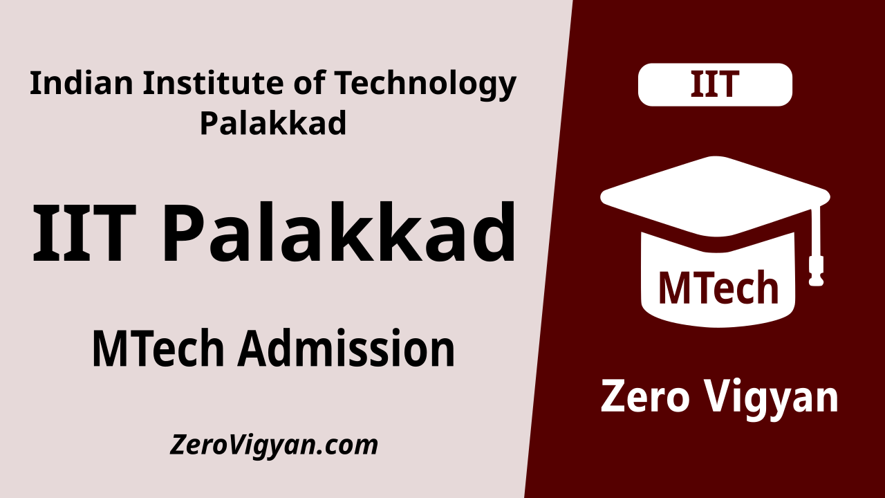 IIT Palakkad MTech Admission 2023-24: Dates, Application, Results