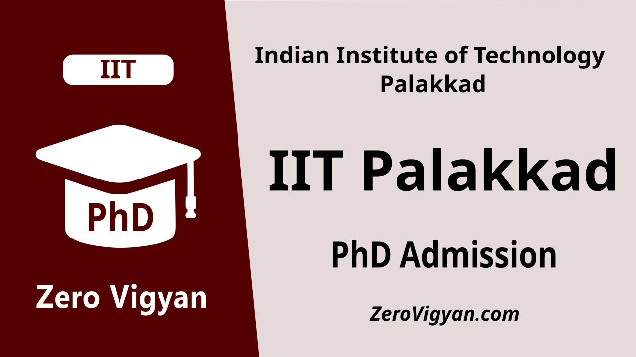 IIT Palakkad PhD Admission 2024 Jan Session: Dates, Application Form