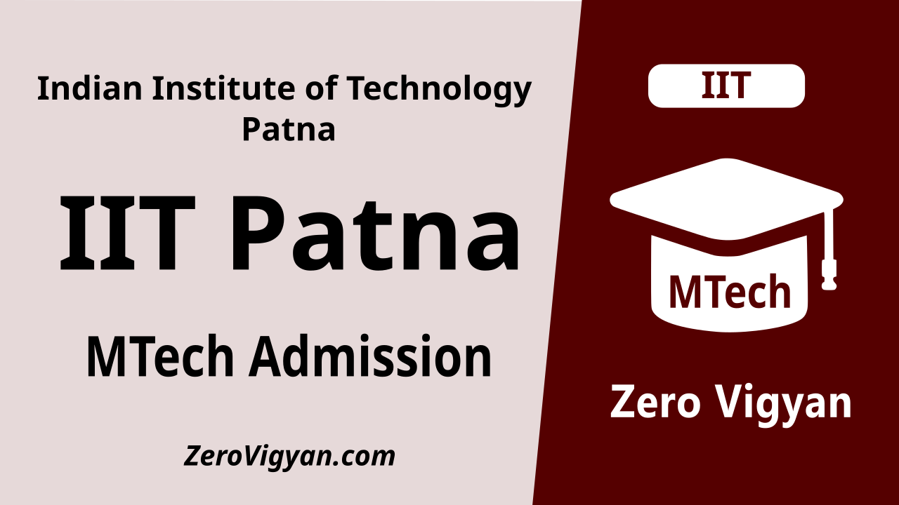 IIT Patna MTech Admission 2023-24: Dates, Application, Results